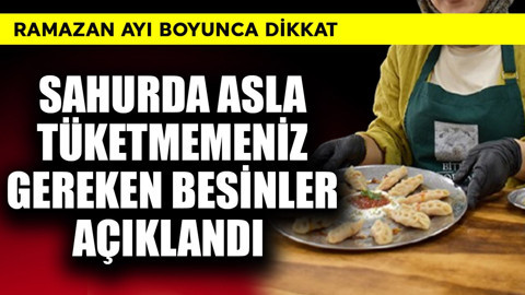 Sahurda asla tüketmemeniz gereken besinler açıklandı! Ramazan ayı boyu dikkat