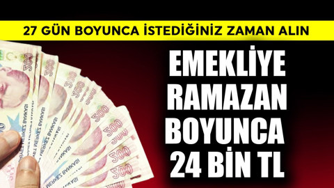 Emekliye Ramazan boyunca 24 bin TL