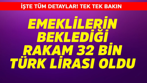 Emeklilerin beklediği rakam 32 bin TL oldu