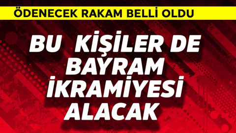 Bu kişiler de bayram ikramiyesi alacak! Ödenecek rakam belli oldu