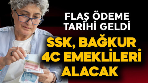 SSK, Bağ-Kur, 4C emeklileri alacak! Flaş ödeme tarihi geldi