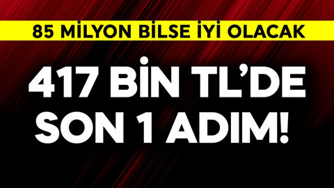 417 bin TL'de son 1 adım! 85 milyon bilse iyi olacak