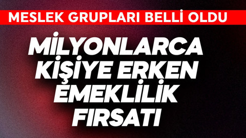 Milyonlarca kişiye erken emeklilik fırsatı