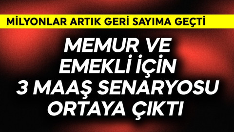 Memur ve emekli için 3 maaş senaryosu ortaya çıktı