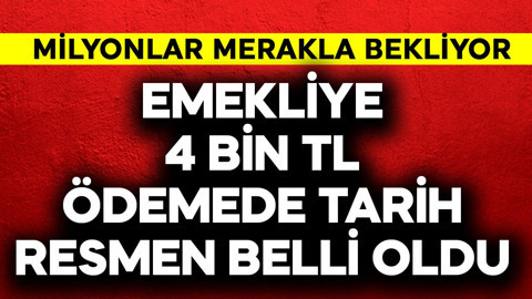Emeklilere 4 bin TL ödemede tarih resmen belli oldu