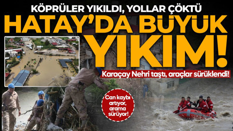 Hatay'da sel felaketinde bir acı haber daha! Can kaybı 4'e yükseldi