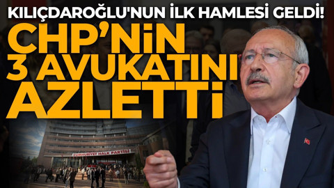Kemal Kılıçdaroğlu'ndan ilk karar: CHP'nin 3 avukatını azletti