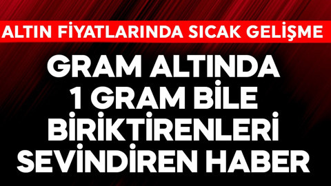 Altın fiyatlarında sıcak gelişme