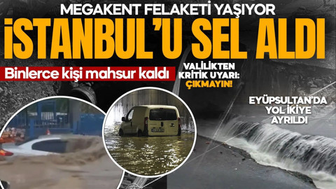 CANLI TAKİP | İstanbul'u sel aldı: Çok sayıda vatandaş mahsur kaldı! Valilikten kritik uyarı: Çıkmayın