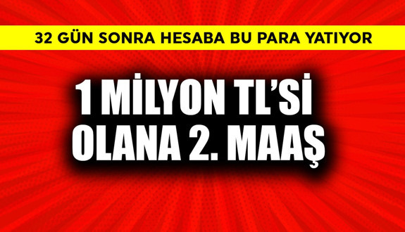 1 milyon TL'si olana 2. maaş! 32 gün sonra hesaba bu para yatıyor
