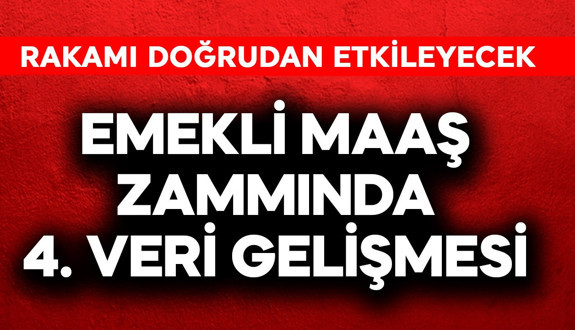 Emekli maaş zammında 4. veri gelişmesi!