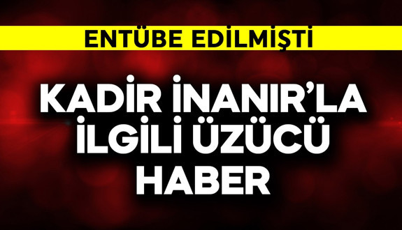 Yeşilçam efsanesi Kadir İnanır entübe edilmişti! Üzücü bir  haber geldi