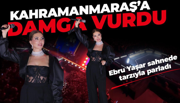 Kahramanmaraş'a damga vurdu! Ebru Yaşar sahnede tarzıyla parladı