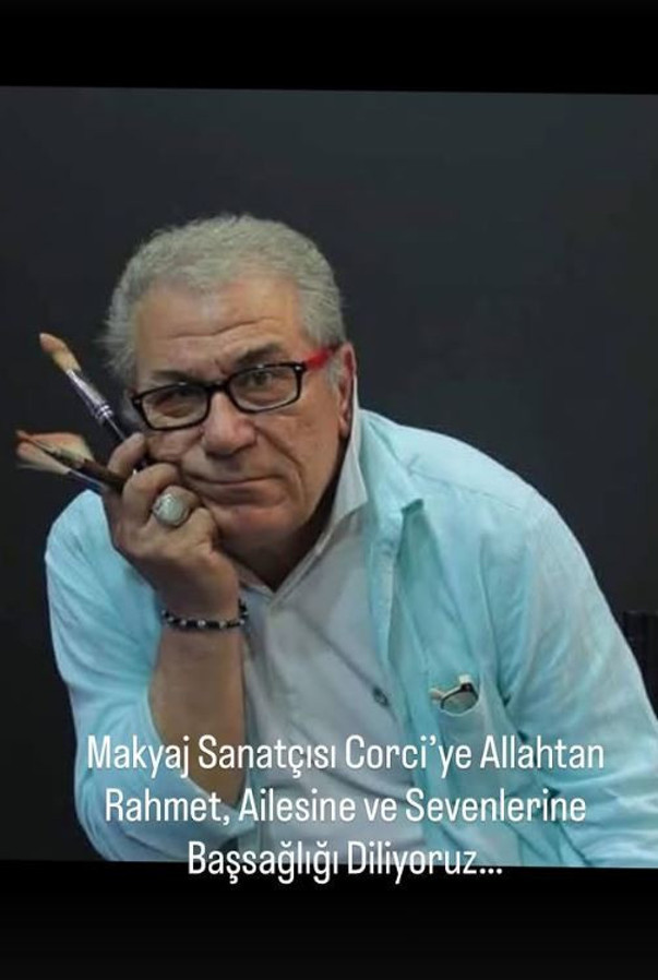 Makyaj sanatçısı Corci hayatını kaybetti - Resim : 1