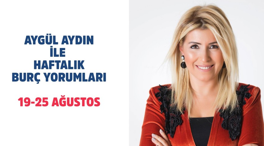 Aygül Aydın ile haftalık burç yorumları - 19-25 Ağustos 2019