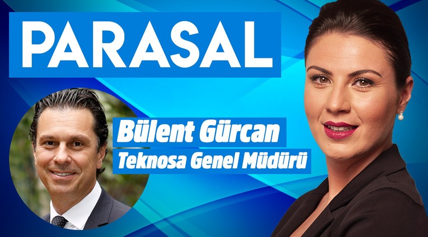 Parasal l 2.Kısım l 23 Ağustos l Teknosa Genel Müdürü Bülent Gürcan