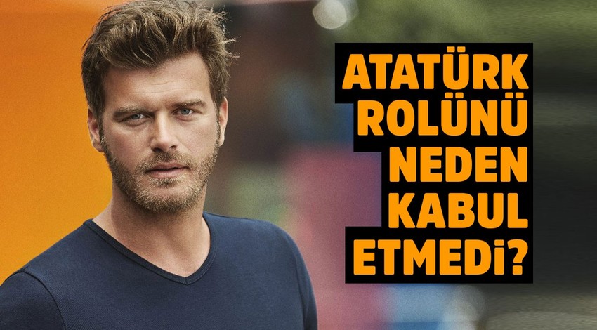 Atatürk rolünü neden kabul etmedi?