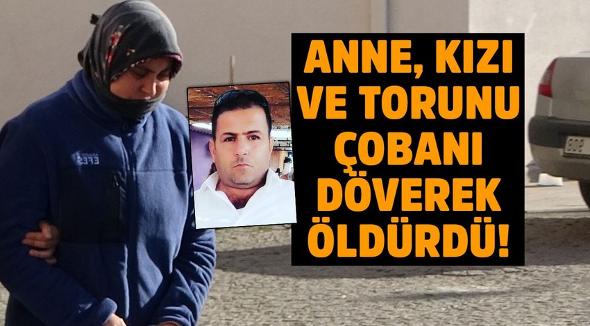 Anne, kızı ve torunu döverek öldürdü