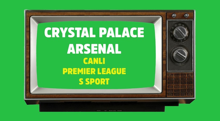 Crystal Palace - Arsenal CANLI İZLE