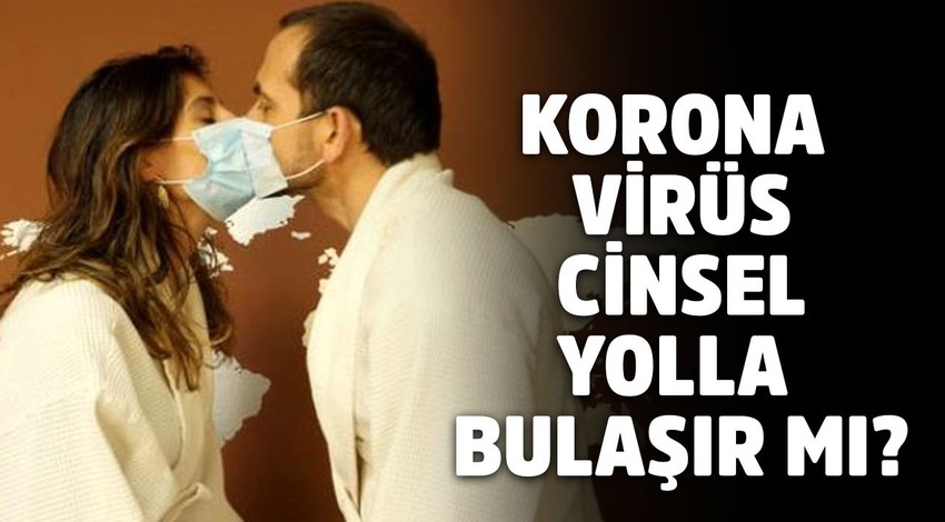 Korona virüs cinsel yolla bulaşır mı?