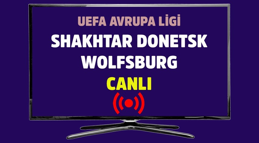 Shakhtar Donetsk - Wolfsburg CANLI İZLE