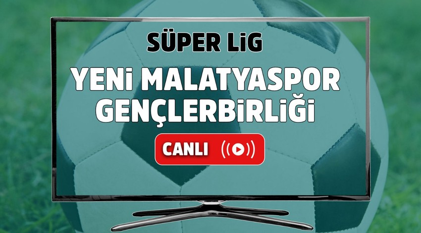 Yeni Malatya – Gençlerbirliği Canlı İzle