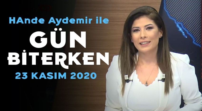 Hande Aydemir ile Gün Biterken - 23 Kasım 2020