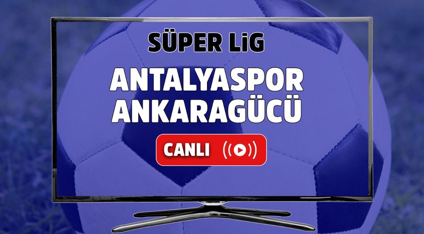 Antalyaspor – MKE Ankaragücü Canlı maç izle