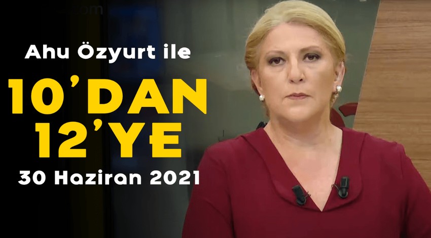 Ekonomide büyüme topluma nasıl yansıyor? - Ahu Özyurt ile 10'dan 12'ye - 30 Haziran 2021