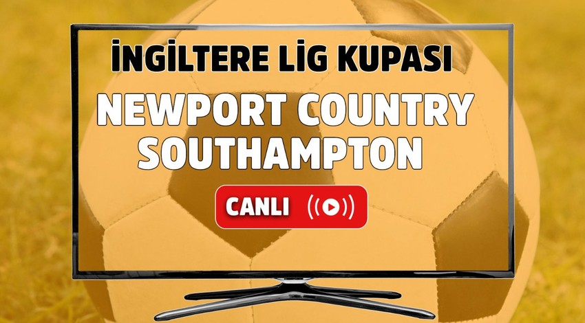 Newport Country - Southampton Canlı maç izle