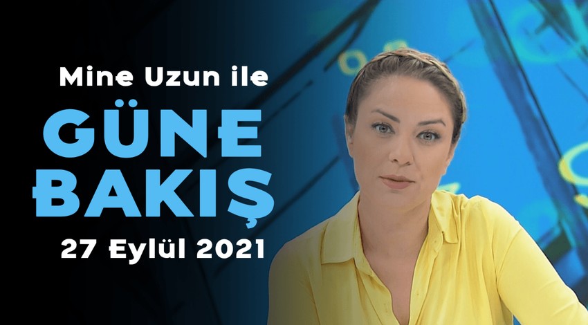 ABD'den yaptırım gelir mi? - Mine Uzun ile Güne Bakış - 27 Eylül 2021