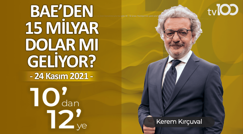 Hükûmetin ekonomi adımları neler? - Kerem Kırçuval ile 10'dan 12'ye - 24 Kasım 2021