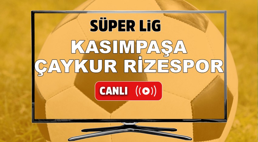 CANLI İZLE Kasımpaşa Çaykur Rizespor