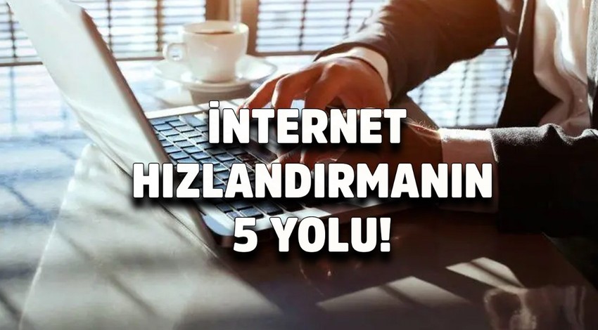 İnternet hızlandırmanın 5 yolu! İnternetimi nasıl hızlandırabilirim?Telefon, laptop, tablet internet hızlandırma yolları