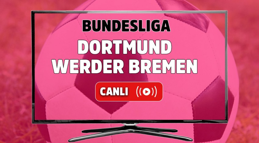 CANLI MAÇ İZLE | Dortmund - Werder Bremen