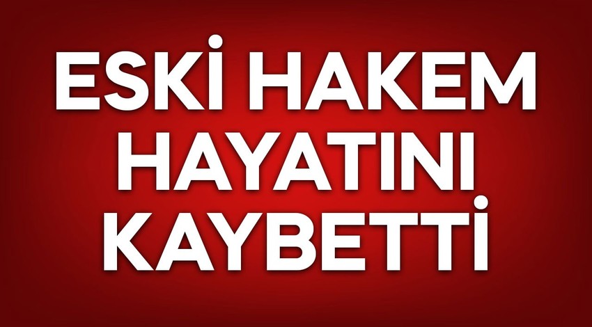 Eski hakem vefat etti!