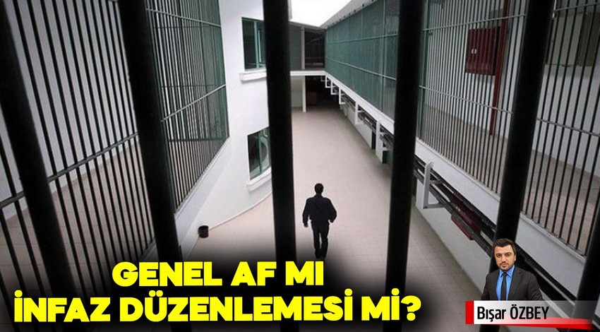 Genel af mı; infaz düzenlemesi mi?