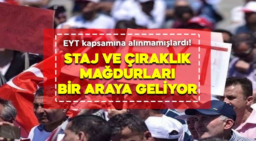 Staj ve çıraklık sigortası mağdurları EYT'de çözüm için bir araya geliyor!