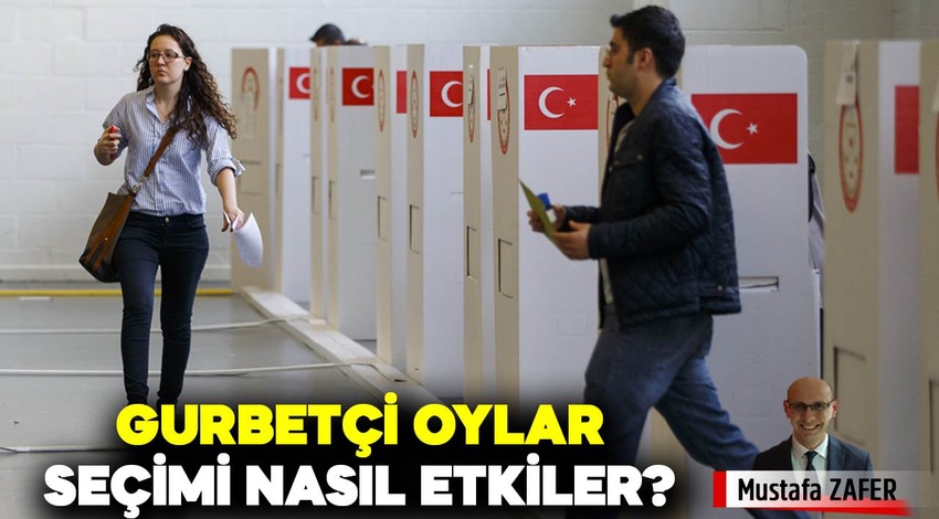 Gurbetçi oylar seçimi nasıl etkiler?