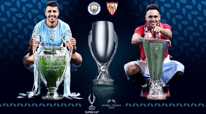 UEFA Süper Kupa sahibini bulacak! Manchester City ile Sevilla dev finalde karşılaşacak