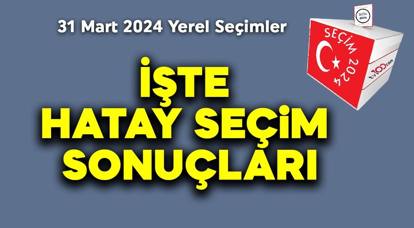 Son dakika! 31 Mart yerel seçimleri tamamlandı! Hatay'da yarışı hangi aday önde götürüyor? İşte Hatay için ilk seçim sonuçları