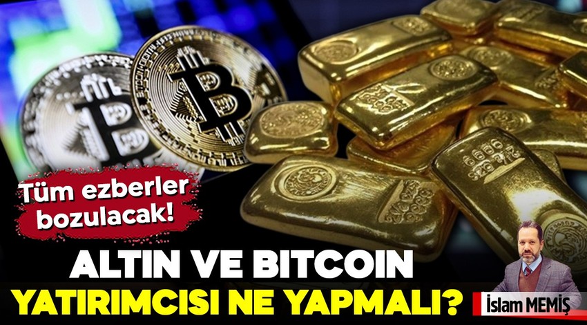 Tüm ezberler bozulacak! Buna herkes hazır olmalı… Altın ve bitcoin yatırımcısı ne yapmalı?