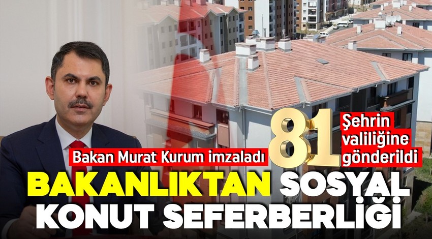 Bakanlıktan sosyal konut hamlesi! Murat Kurum imzasıyla 81 ile genelge gönderildi!