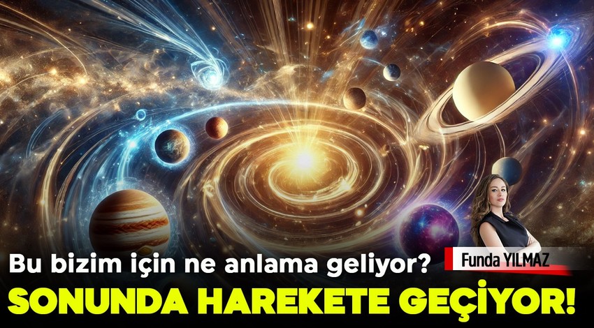 Sonunda harekete geçiyor! Şimdi sahne değişiyor! Peki, bu bizim için ne anlama geliyor?