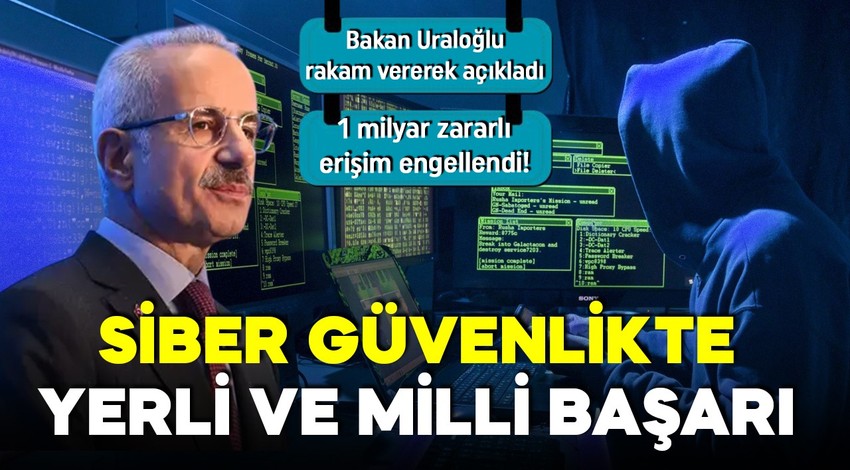 Bakan Uraloğlu rakam vererek açıkladı! Siber güvenlikte büyük başarı! 1 milyar zararlı erişim engellendi!