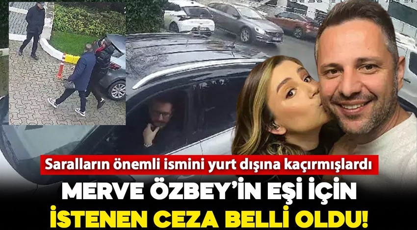 'Sarallar' davasında şarkıcı Merve Özbey'in eşi için istenen ceza belli oldu!