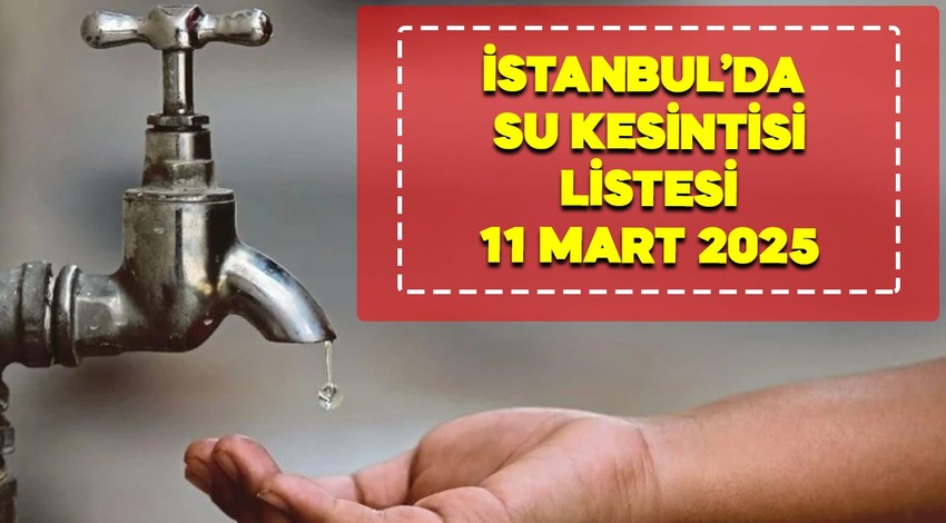 İstanbul’da 11 Mart (bugün) hangi ilçelerde su kesintisi olacak? Bidonları hazırlayın... İSKİ uyardı! O mahallelerde saatlerce sular akmayacak!