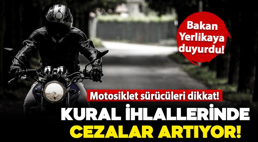 Motosiklet sürücülerini ilgilendiren haber! Kurallara uymayanlar yandı: Cezalar artıyor