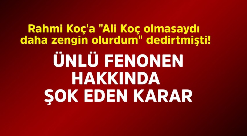 Rahmi Koç'a "Ali Koç olmasaydı daha zengin olurdum" dedirtmişti! Ünlü fenomen hakkında şok eden karar