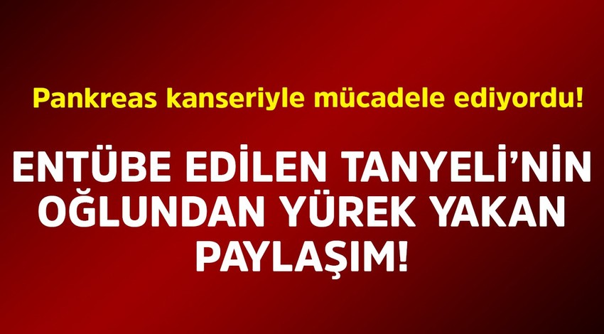 Pankreas kanseriyle mücadele ediyordu! Entübe edilen Tanyeli'nin oğlundan yürek yakan paylaşım